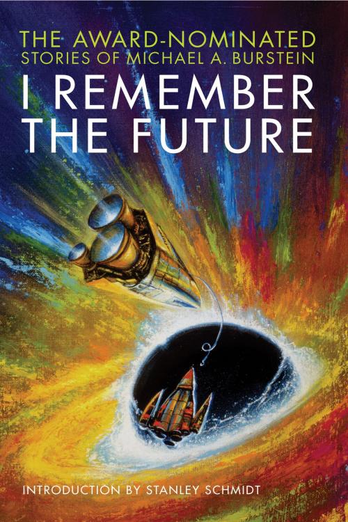 Cover of the book I Remember the Future by Michael A. Burstein, Apex Publications