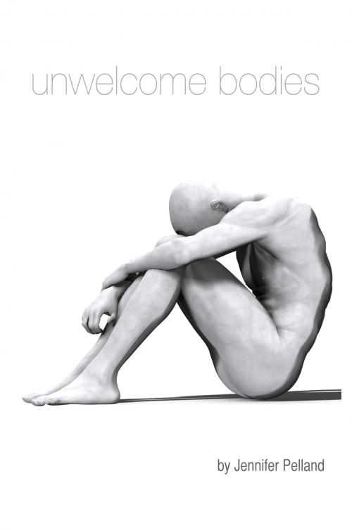 Cover of the book Unwelcome Bodies by Jennifer Pelland, Apex Publications