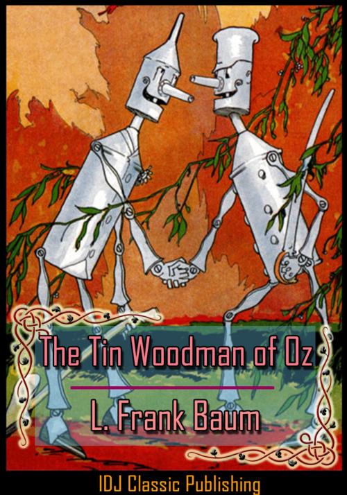 Cover of the book The Tin Woodman of Oz [Full Classic Illustration]+[Colorful Illustration]+[Free Audio Book Link]+[Active TOC] by L. Frank Baum, IDJ Classics Publishing