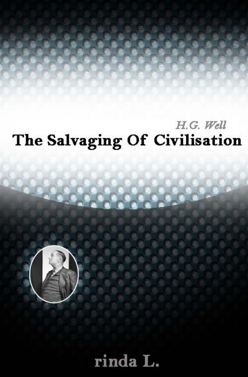 Cover of the book The Salvaging Of Civilisation by Wells H. G. (Herbert George), rinda L.