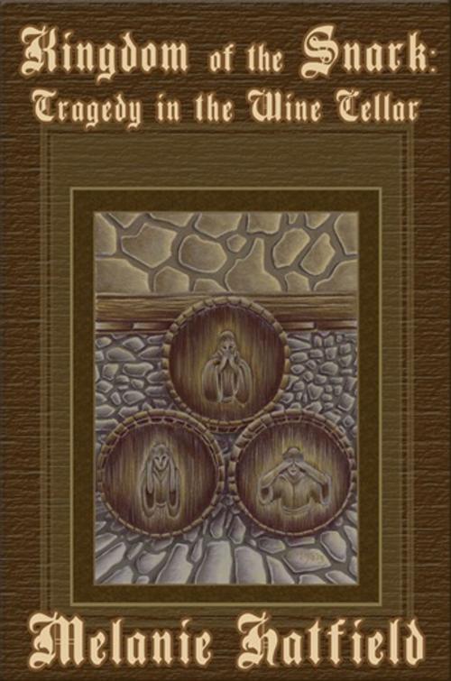 Cover of the book Kingdom of the Snark: Tragedy in the Wine Cellar by Melanie Hatfield, Melanie Hatfield