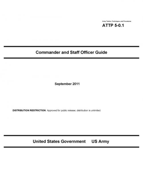 Cover of the book Army Tactics, Techniques, and Procedures ATTP 5-0.1 Commander and Staff Officer Guide September 2011 by United States Government  US Army, eBook Publishing Team