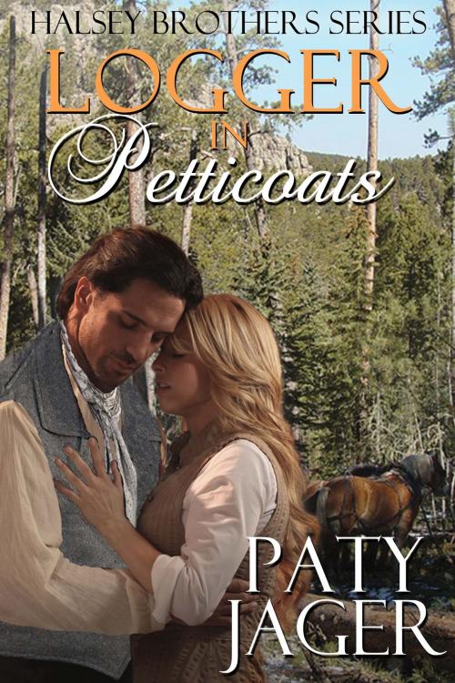 Cover of the book Logger in Petticoats by Paty Jager, Windtree Press