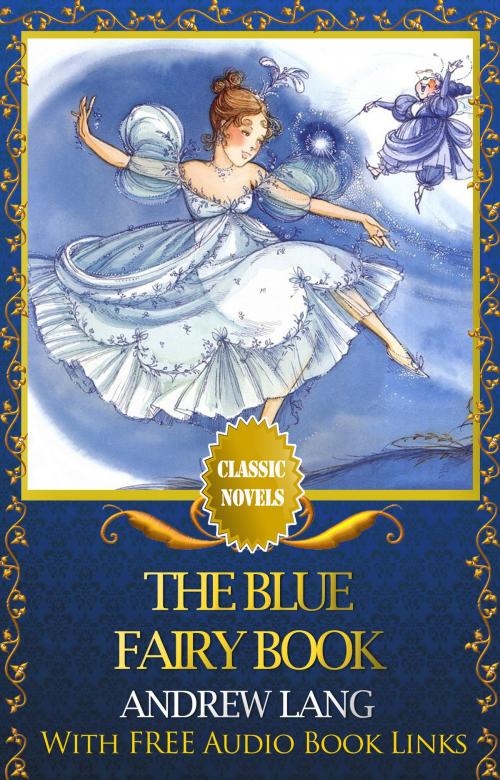 Cover of the book THE BLUE FAIRY BOOK Classic Novels: New Illustrated [Free Audiobook Links] by Andrew Lang, Andrew Lang