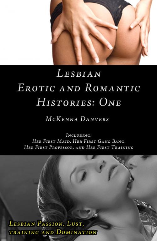 Cover of the book Lesbian Erotic and Romantic Histories: One by McKenna Danvers, Bound 2 Please Press