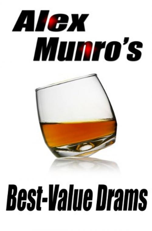 Cover of the book Alex Munro's Best Value Drams by William McIntyre, Alex Munro, The Author