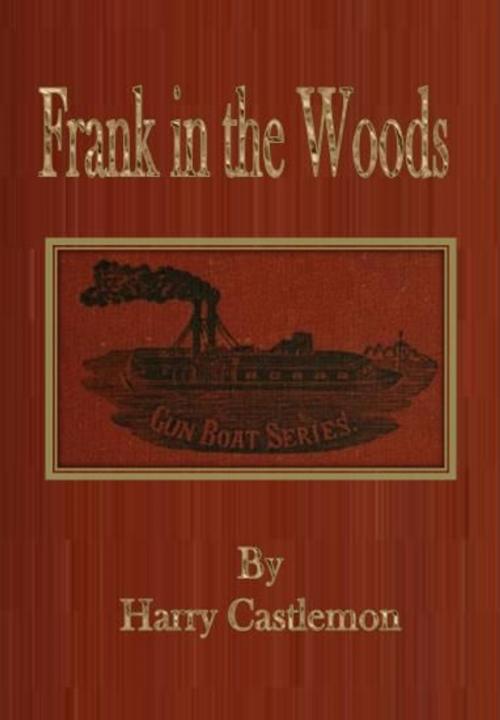 Cover of the book Frank in the Woods by Harry Castlemon, cbook