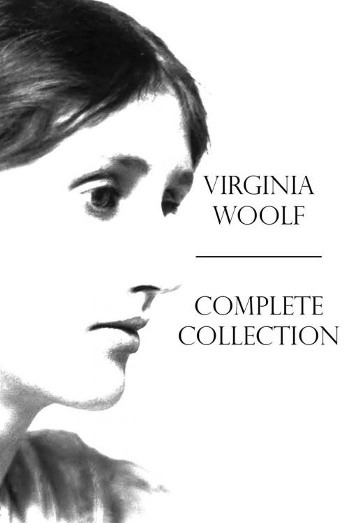 Cover of the book Virginia Woolf Complete Collection by Virginia Woolf, Parnell Classics