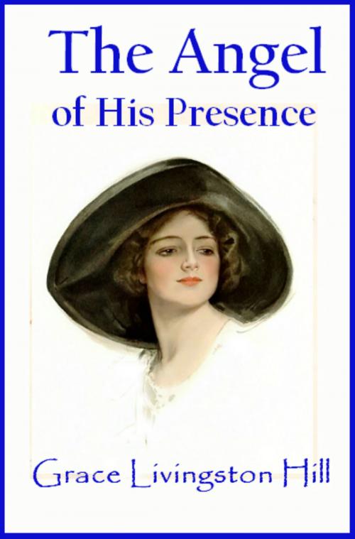 Cover of the book The Angel of His Presence by Grace Livingston Hill, Huey Global