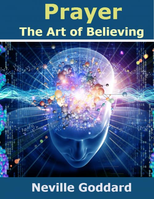 Cover of the book Prayer: The Art of Believing by Neville Goddard, The Awakened Publishing