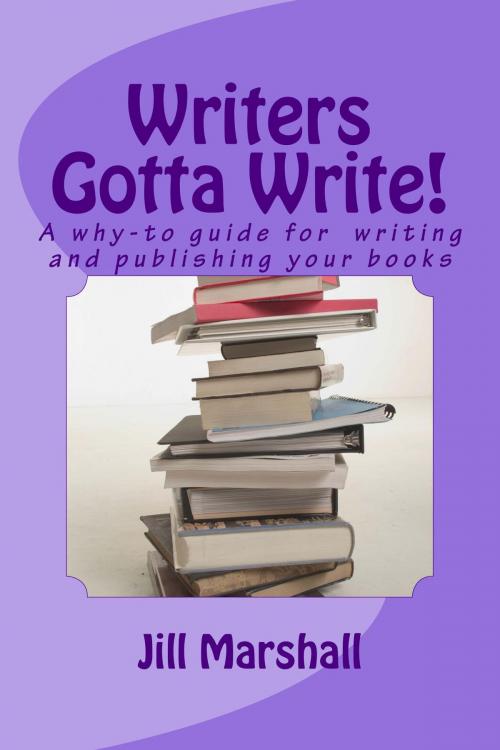 Cover of the book Writers Gotta Write! by Jill Marshall, Pear Jam Books