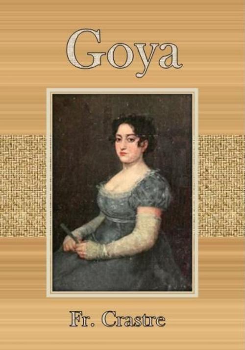 Cover of the book Goya by Fr. Crastre, cbook