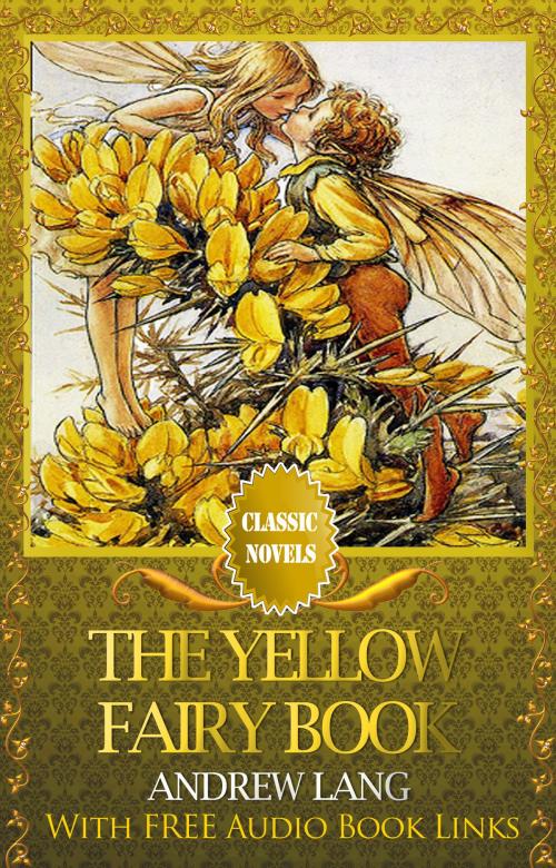 Cover of the book THE YELLOW FAIRY BOOK Classic Novels: New Illustrated [Free Audiobook Links] by Andrew Lang, Andrew Lang