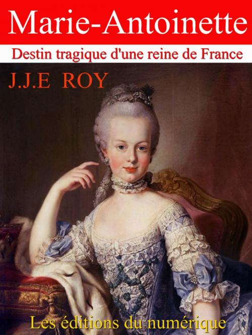 Cover of the book Marie-Antoinette by J.J.E.ROY, Didier SENTENAC-ROUMANOU
