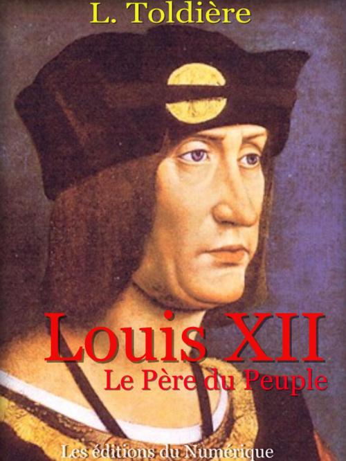 Cover of the book Louis XII by L. TODIERE, Didier SENTENAC-ROUMANOU