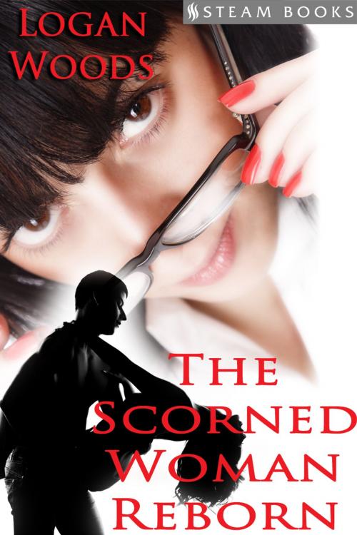 Cover of the book The Scorned Woman Reborn by Logan Woods, Steam Books, Steam Books