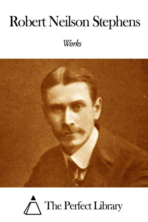 Cover of the book Works of Robert Neilson Stephens by Robert Neilson Stephens, The Perfect Library