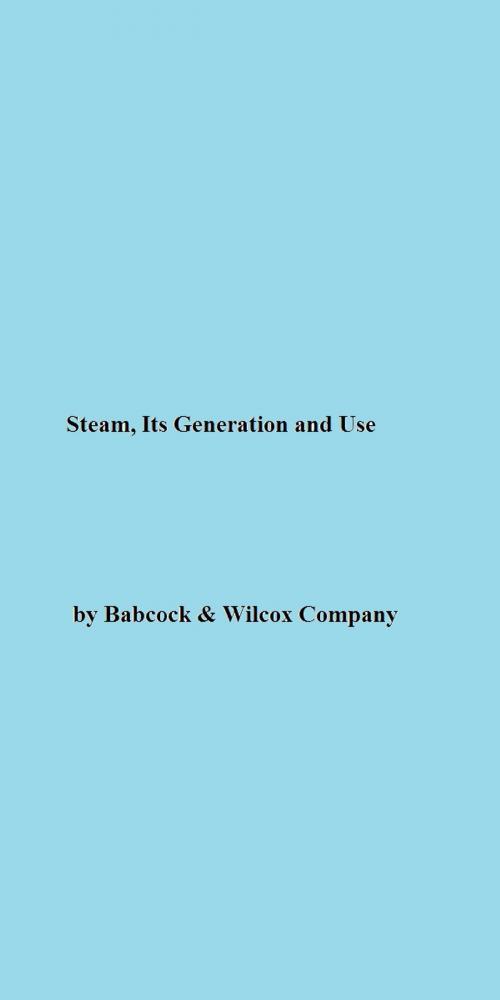 Cover of the book Steam, Its Generation and Use by Babcock & Wilcox Company, Dumkerng Passara