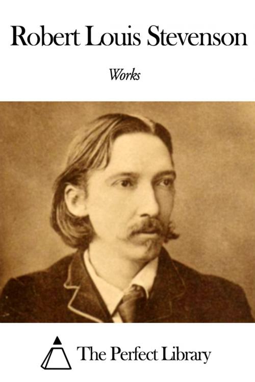 Cover of the book Works of Robert Louis Stevenson by Robert Louis Stevenson, The Perfect Library