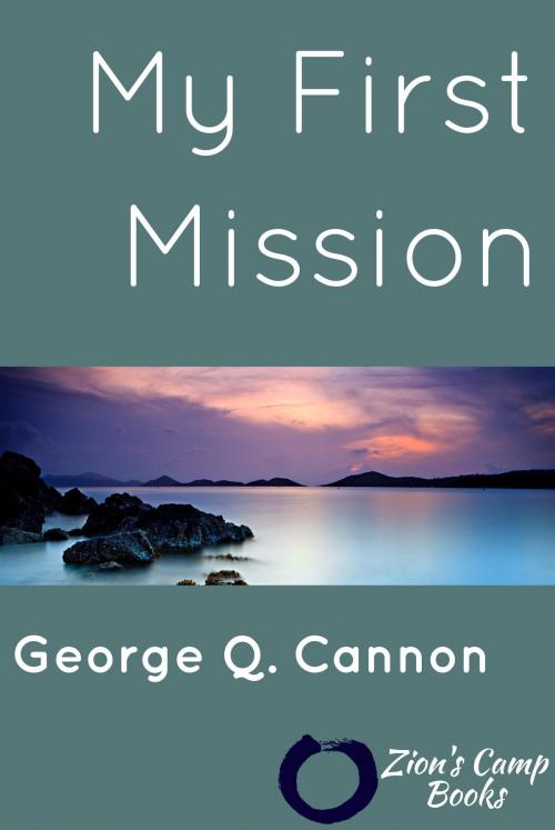 Cover of the book My First Mission by George Q. Cannon, Zion's Camp Books