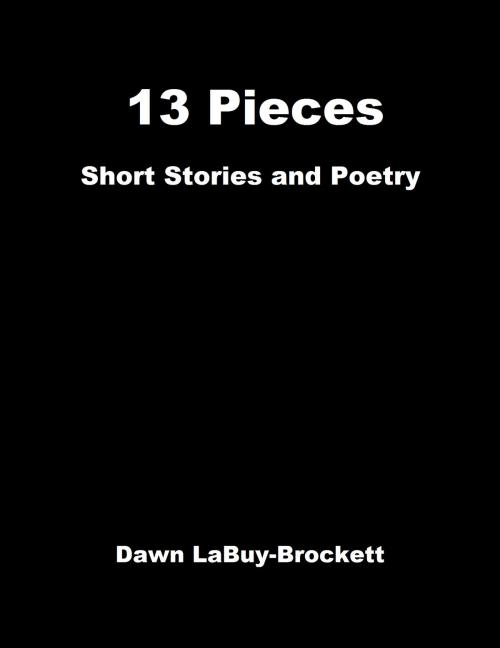 Cover of the book 13 Pieces by Dawn LaBuy-Brockett, Dawn LaBuy-Brockett