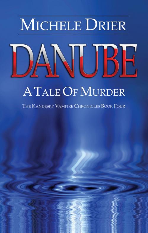 Cover of the book DANUBE: AS Tale of Murder by Michele Drier, Michele Drier