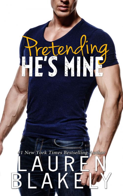 Cover of the book Pretending He's Mine by Lauren Blakely, Lauren Blakely Books