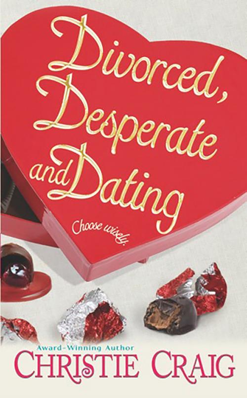Cover of the book Divorced, Desperate and Dating by Christie Craig, Christie Craig