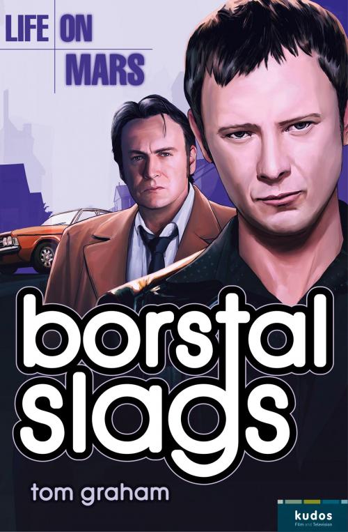 Cover of the book Life on Mars: Borstal Slags by Tom Graham, HarperCollins Publishers