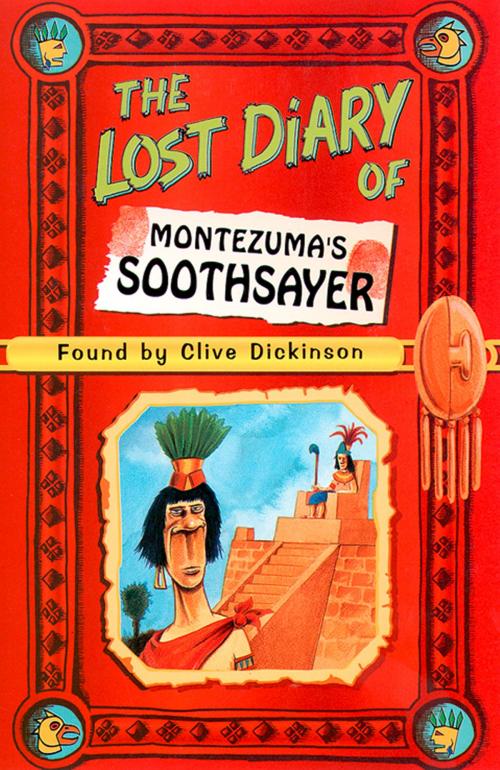Cover of the book The Lost Diary of Montezuma’s Soothsayer by Clive Dickinson, HarperCollins Publishers