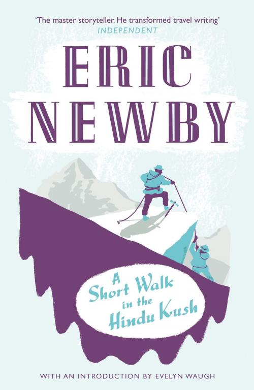 Cover of the book A Short Walk in the Hindu Kush by Eric Newby, HarperCollins Publishers