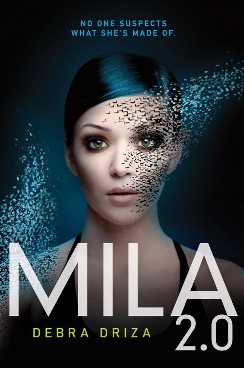Cover of the book MILA 2.0 by Debra Driza, Katherine Tegen Books