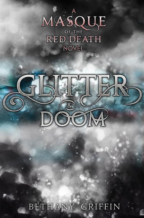 Cover of the book Glitter & Doom by Bethany Griffin, Greenwillow Books