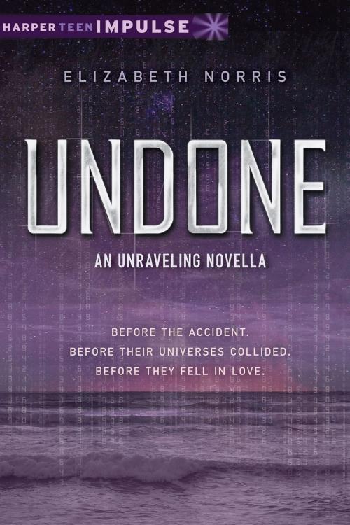 Cover of the book Undone by Elizabeth Norris, Balzer + Bray