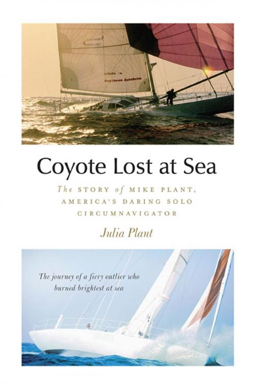 Cover of the book Coyote Lost at Sea : The Story of Mike Plant, America’s Daring Solo Circumnavigator by Julia Plant, Mcgraw-hill