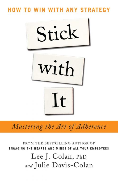 Cover of the book Stick with It: Mastering the Art of Adherence : How to Win with Any Strategy by Lee Colan, Julie Davis-Colan, Mcgraw-hill