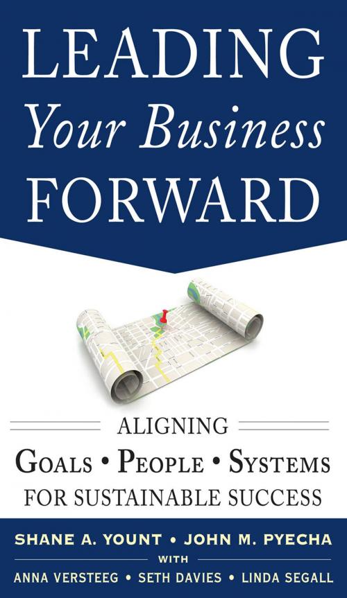 Cover of the book Leading Your Business Forward: Aligning Goals, People, and Systems for Sustainable Success by John Pyecha, Shane Yount, Seth Davies, Anna Versteeg, McGraw-Hill Education
