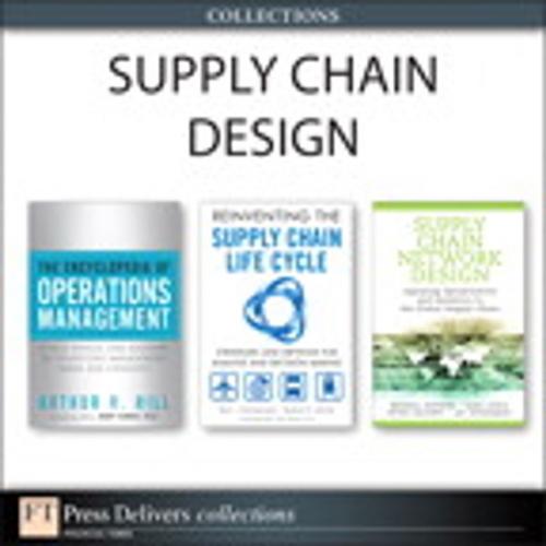 Cover of the book Supply Chain Design (Collection) by Arthur V. Hill, Michael Watson, Sara Lewis, Peter Cacioppi, Jay Jayaraman, Stephen B. LeGrand, Marc J. Schniederjans, Pearson Education