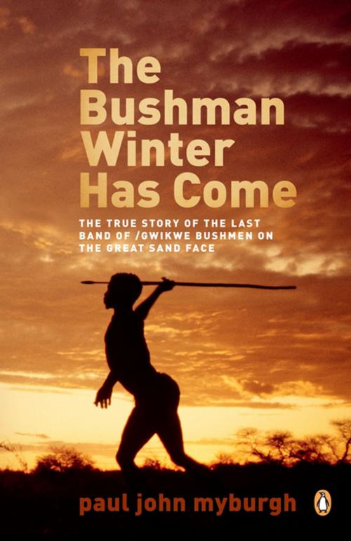 Cover of the book The Bushman Winter has Come by Paul John Myburgh, Penguin Random House South Africa