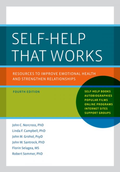 Cover of the book Self-Help That Works by John C. Norcross, Ph.D., Linda F. Campbell, Ph.D., John M. Grohol, PsyD, John W. Santrock, Ph.D., Florin Selagea, M.S., Robert Sommer, Ph.D., Oxford University Press
