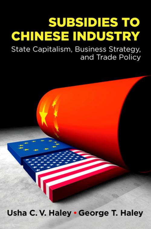 Cover of the book Subsidies to Chinese Industry by Usha C.V. Haley, George T. Haley, Oxford University Press