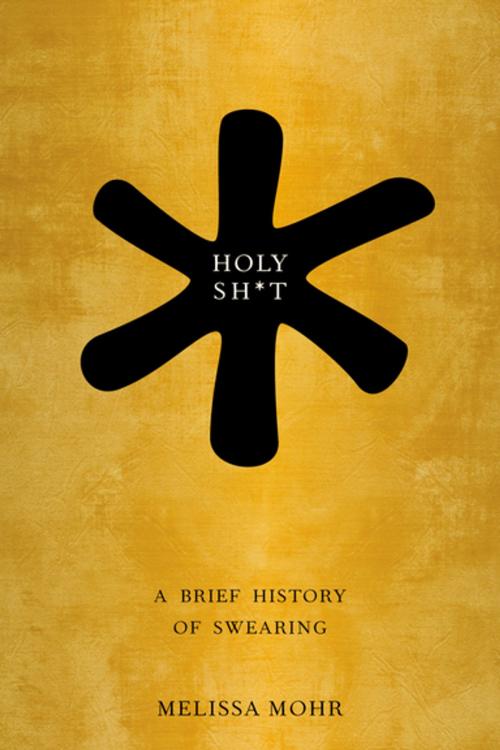 Cover of the book Holy Sh*t: A Brief History of Swearing by Melissa Mohr, Oxford University Press, USA