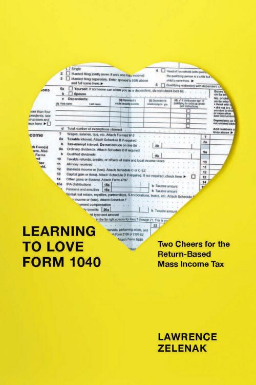 Cover of the book Learning to Love Form 1040 by Lawrence Zelenak, University of Chicago Press