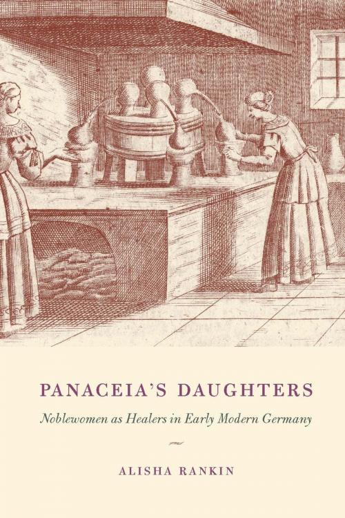 Cover of the book Panaceia's Daughters by Alisha Rankin, University of Chicago Press