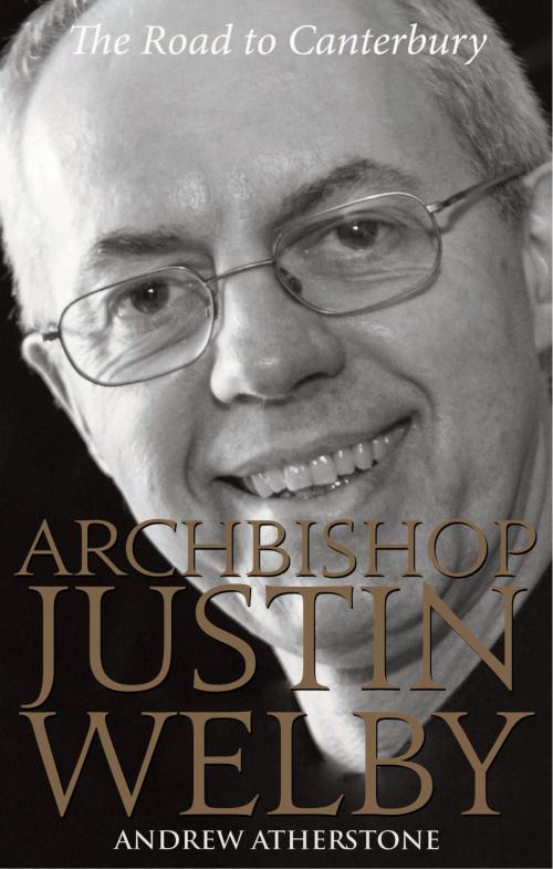 Cover of the book Archbishop Justin Welby: The Road to Canterbury by Andrew Atherstone, Darton, Longman & Todd LTD