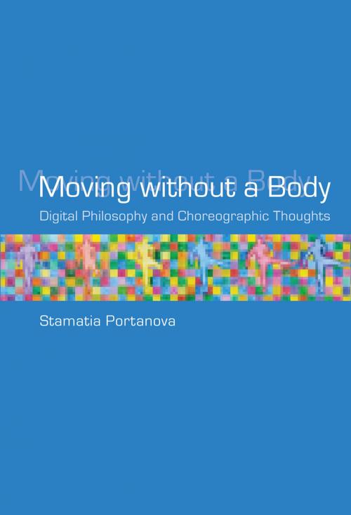 Cover of the book Moving without a Body by Stamatia Portanova, The MIT Press