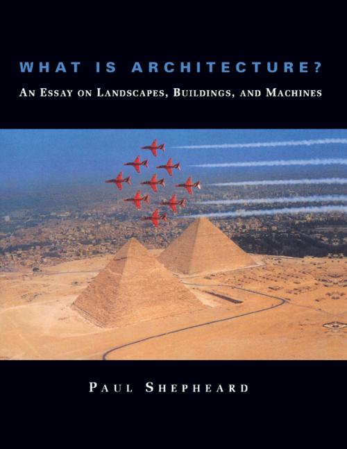 Cover of the book What Is Architecture? by Paul Shepheard, The MIT Press