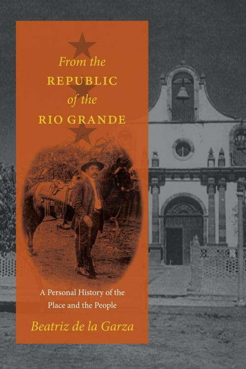 Cover of the book From the Republic of the Rio Grande by Beatriz de la Garza, University of Texas Press