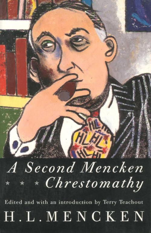 Cover of the book Second Mencken Chrestomathy by H.L. Mencken, Knopf Doubleday Publishing Group