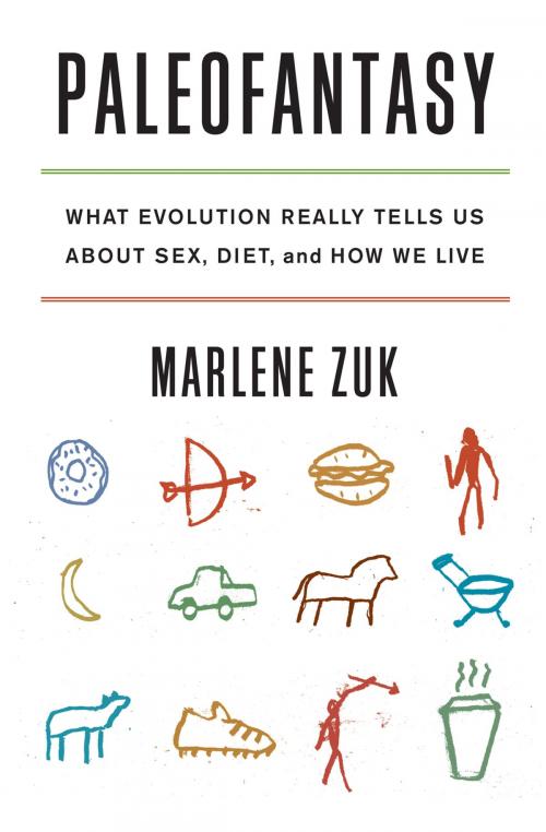 Cover of the book Paleofantasy: What Evolution Really Tells Us about Sex, Diet, and How We Live by Marlene Zuk, W. W. Norton & Company